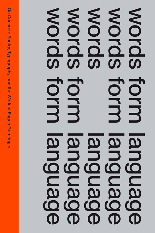 Words Form Language - On Concrete Poetry, Typography, And The Work Of Eugen Gomringer