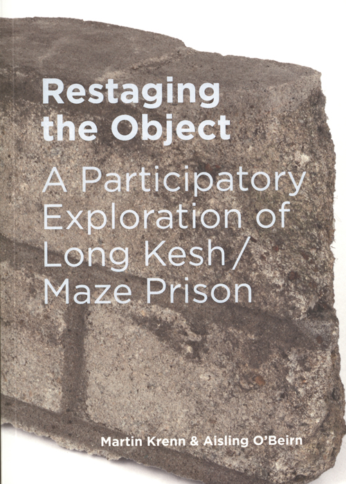 Restaging The Object: A Participatory Exploration Of Long Kesh/maze Prison